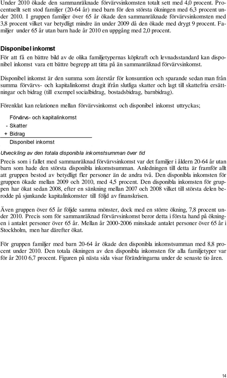 Familjer under 65 år utan barn hade år 2010 en uppgång med 2,0 procent.