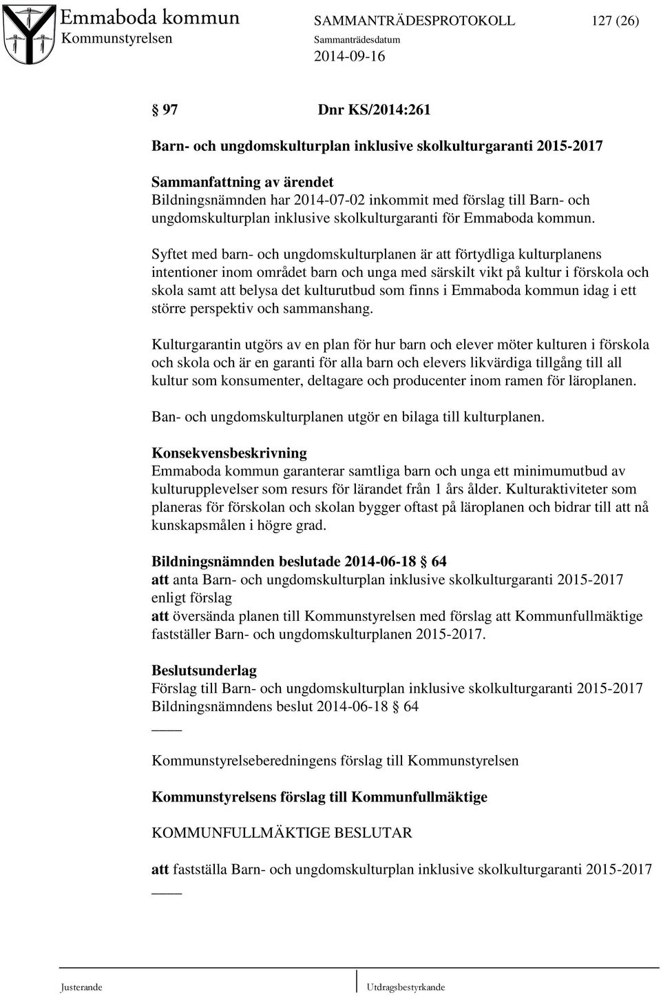 Syftet med barn- och ungdomskulturplanen är att förtydliga kulturplanens intentioner inom området barn och unga med särskilt vikt på kultur i förskola och skola samt att belysa det kulturutbud som