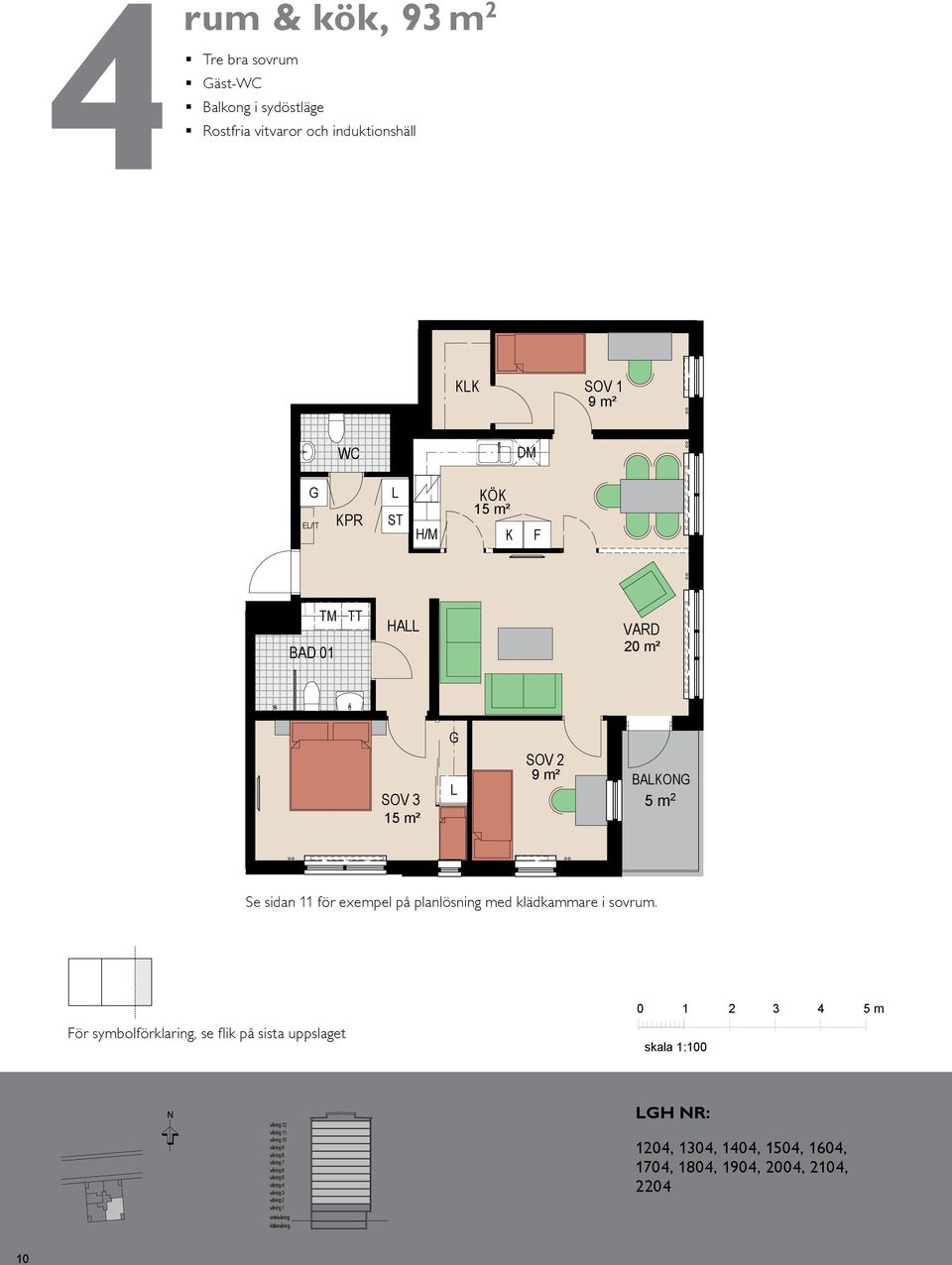 01 HA KÖK HA BAD SOV 0 m² 9 m² E/IT SOV 3 15 m² BAKO 5 m BH 1,38 SOV 9 m² BAKO SOV 3 5 m BH 1, BH 1,38 Se sidan 11 för exempel på planlösning med klädkammare i sovrum.