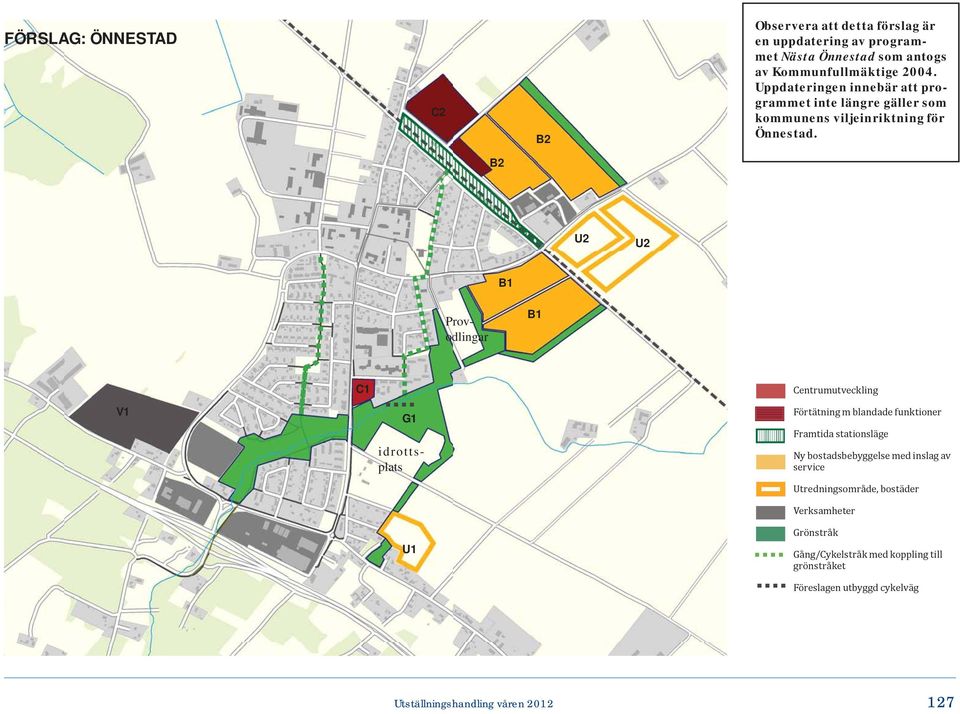 B2 U2 U2 B1 idrottsplats Provodlingar B1 V1 C1 G1 U1 Centrumutveckling Förtätning m blandade funktioner Framtida stationsläge Ny