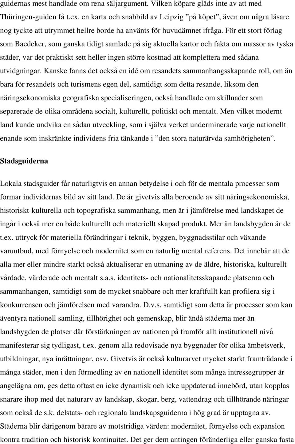 För ett stort förlag som Baedeker, som ganska tidigt samlade på sig aktuella kartor och fakta om massor av tyska städer, var det praktiskt sett heller ingen större kostnad att komplettera med sådana