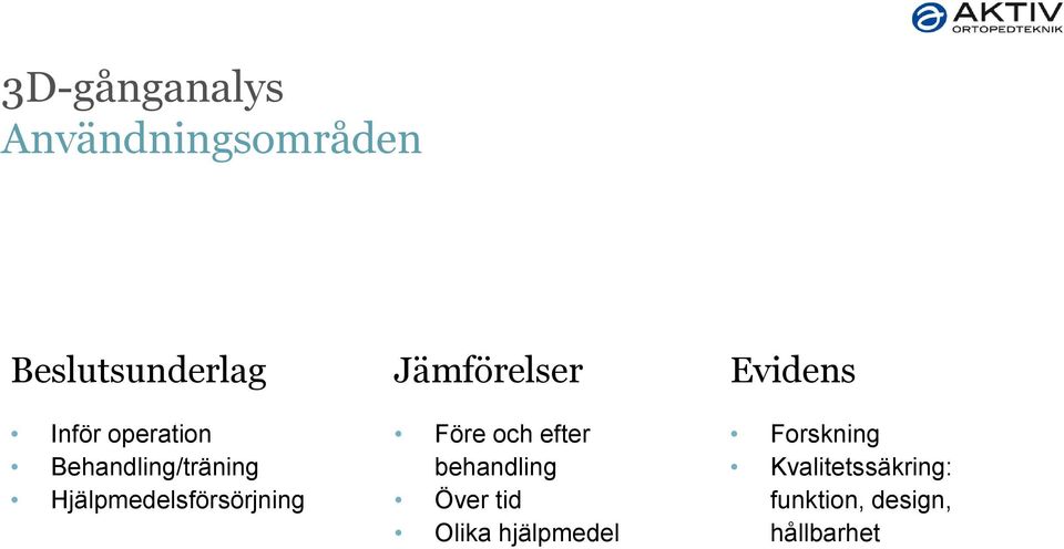 Jämförelser Före och efter behandling Över tid Olika