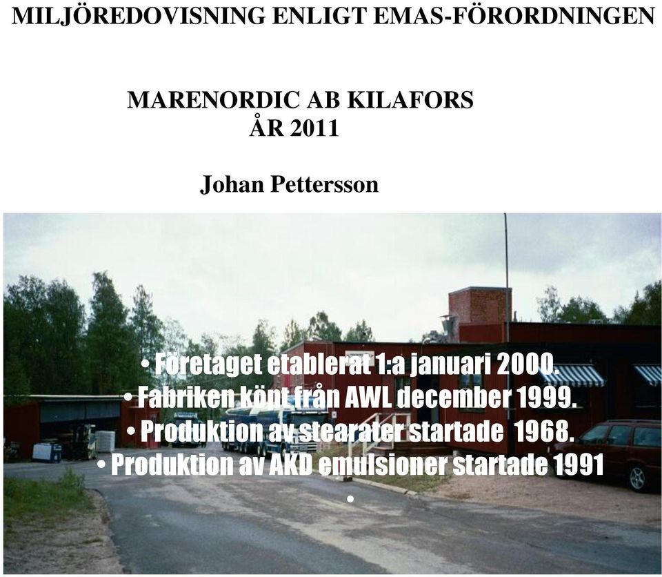 januari 2000. Fabriken köpt från AWL december 1999.