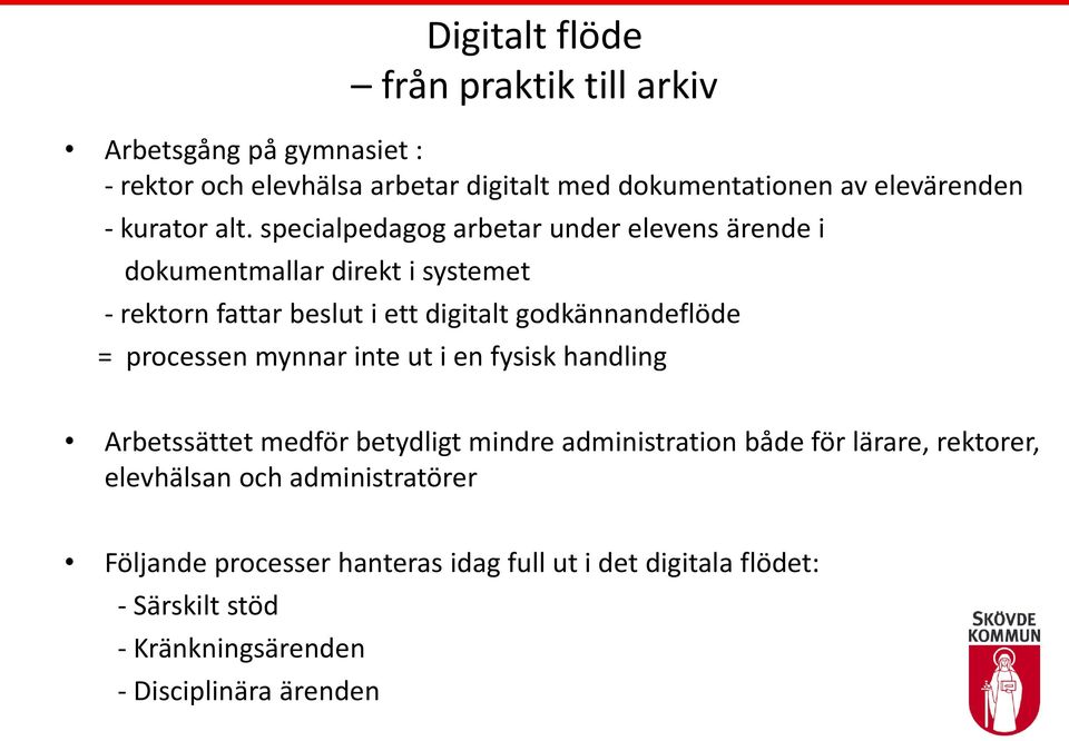 specialpedagog arbetar under elevens ärende i dokumentmallar direkt i systemet - rektorn fattar beslut i ett digitalt godkännandeflöde =