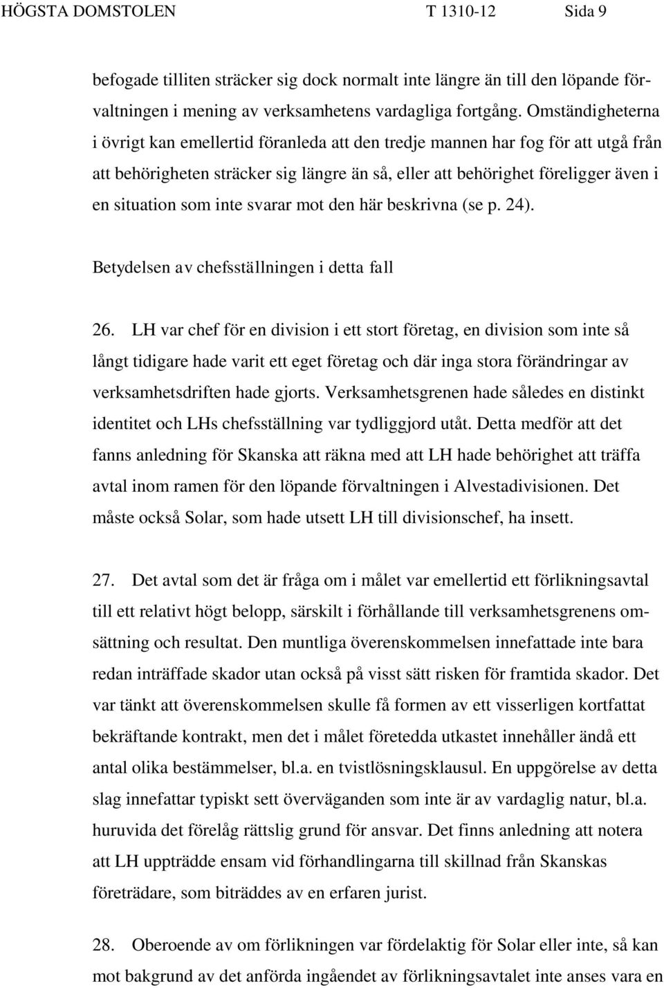 inte svarar mot den här beskrivna (se p. 24). Betydelsen av chefsställningen i detta fall 26.