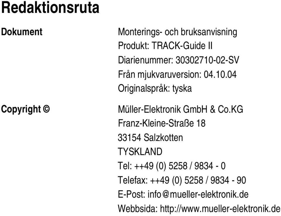 KG Franz-Kleine-Straße 18 33154 Salzkotten TYSKLAND Tel: ++49 (0) 5258 / 9834-0 Telefax: ++49