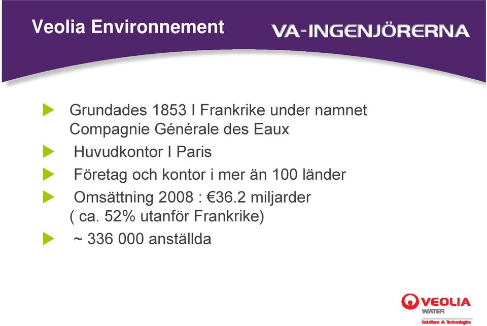 Företag och kontor i mer än 100 länder Omsättning 2008 :