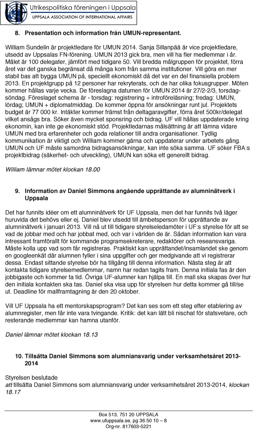 Vill bredda målgruppen för projektet, förra året var det ganska begränsat då många kom från samma institutioner.