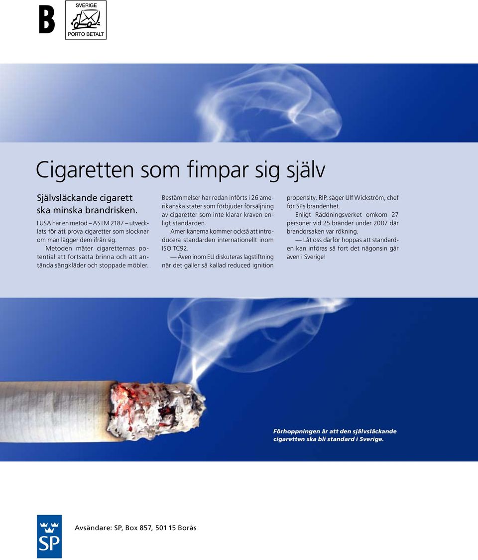 Bestäm melser har redan införts i 26 amerikanska stater som förbjuder försäljning av cigaretter som inte klarar kraven enligt stand arden.