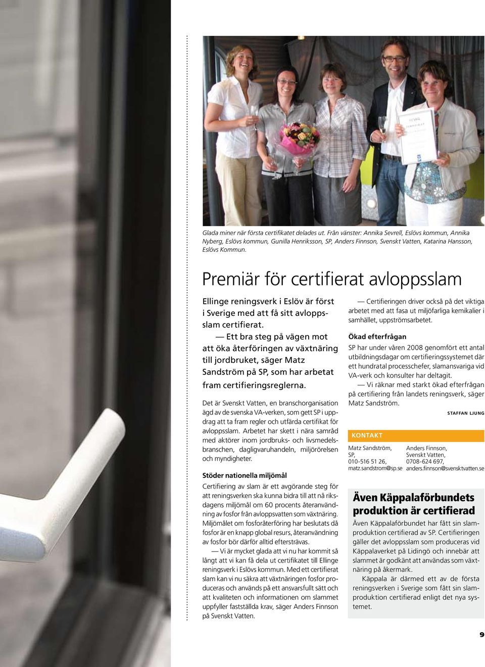 Premiär för certifierat avloppsslam Ellinge reningsverk i Eslöv är först i Sverige med att få sitt avloppsslam certifierat.