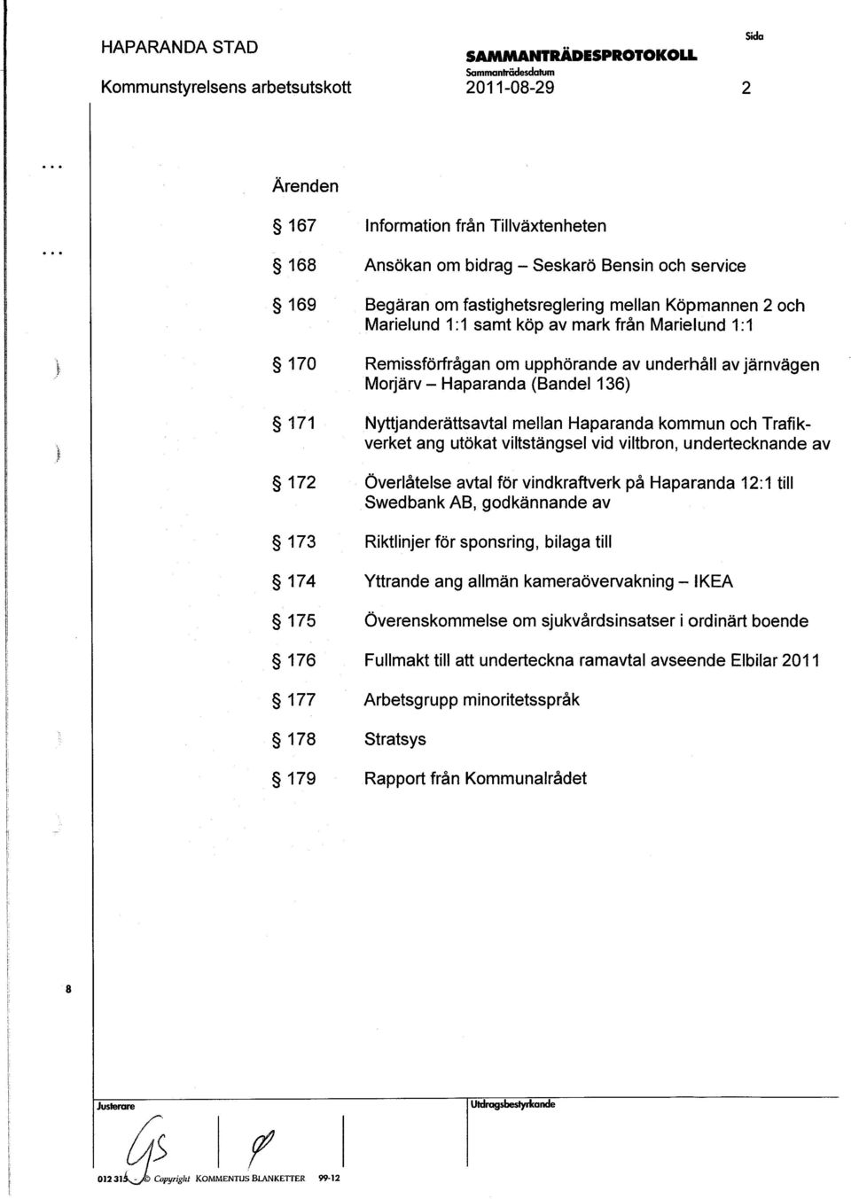 1:1 170 Remiförfrågan om upphörande av underhåll av järnvägen Morjärv-Haparanda Bandel 136) 171.