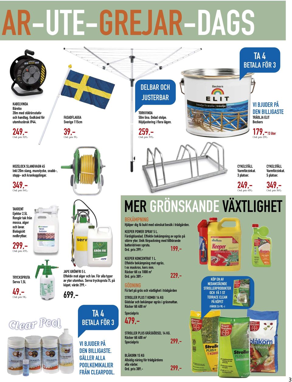 pris 259,- hozelock slangvagn 45 inkl 20m slang, munstycke, snabb-, stopp- och kran kopplingar. 349,- Ord. pris 541,- cykelställ Varmförzinkat. 3 platser. 249,- Ord.