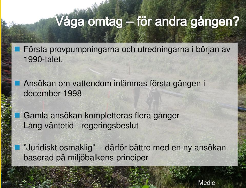 ansökan kompletteras flera gånger Lång väntetid - regeringsbeslut