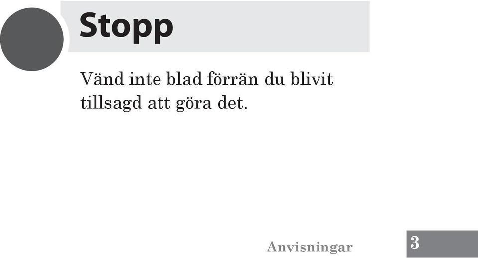 blivit tillsagd