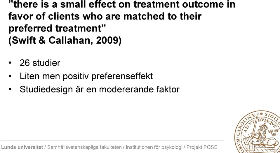 treatment (Swift & Callahan, 2009) 26 studier Liten