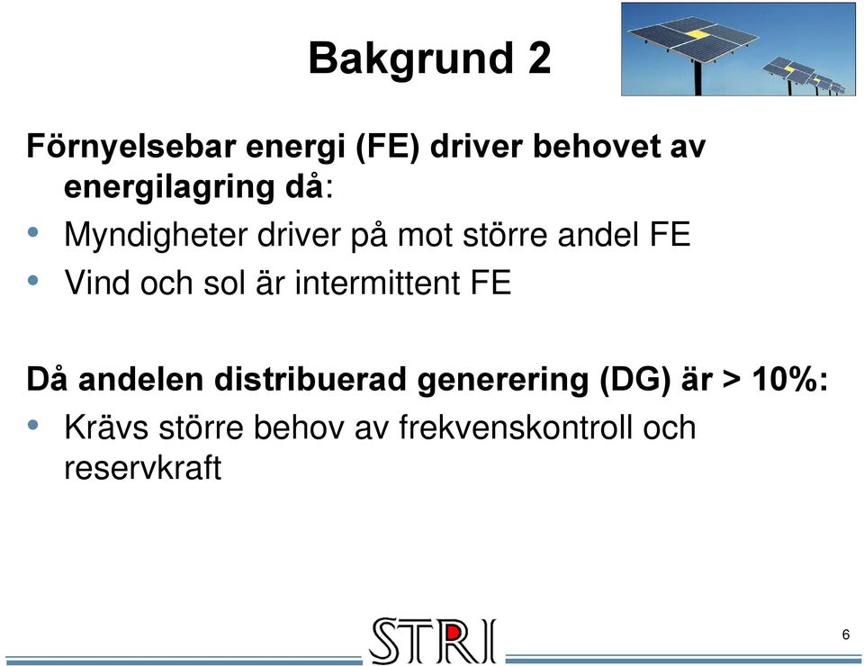 Vind och sol är intermittent FE Då andelen distribuerad