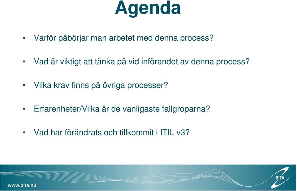 Vilka krav finns på övriga processer?