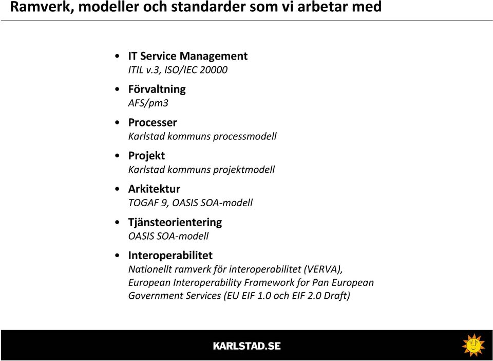 projektmodell Arkitektur TOGAF 9, OASIS SOA modell Tjänsteorientering OASIS SOA modell Interoperabilitet