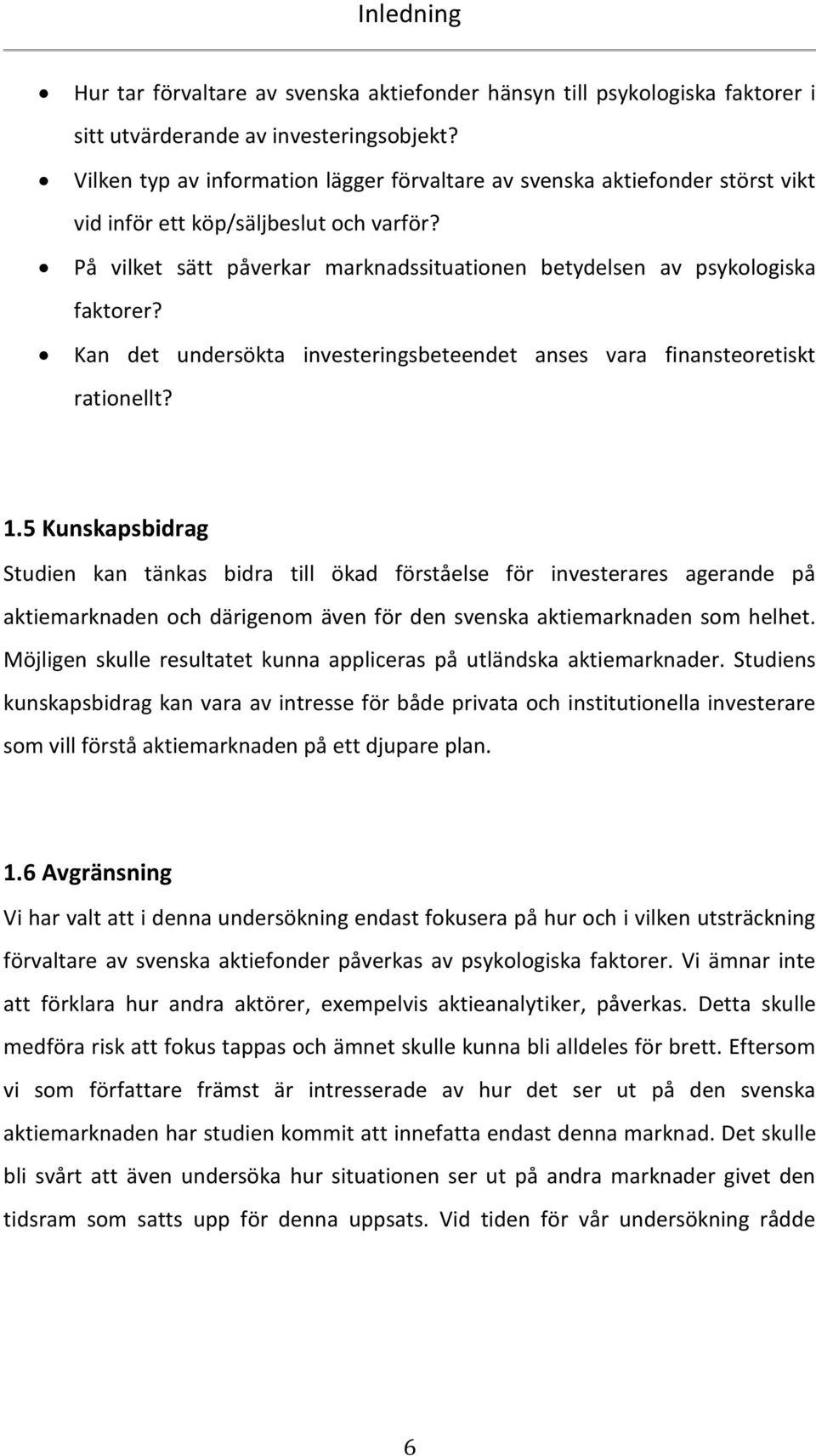 Kan det undersökta investeringsbeteendet anses vara finansteoretiskt rationellt? 1.