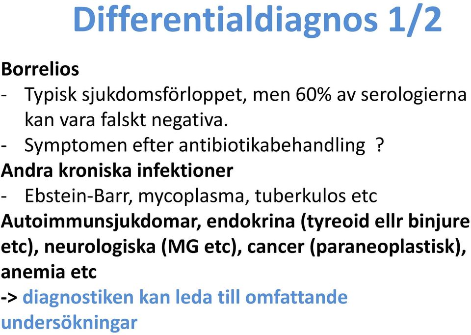 Andra kroniska infektioner - Ebstein-Barr, mycoplasma, tuberkulos etc Autoimmunsjukdomar,