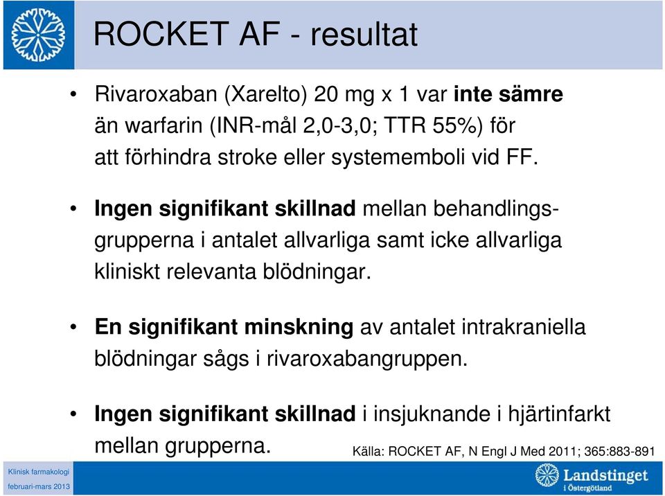 Ingen signifikant skillnad mellan behandlingsgrupperna i antalet allvarliga samt icke allvarliga kliniskt relevanta