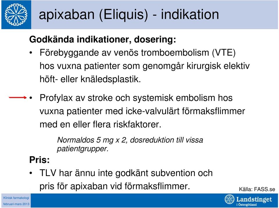 Profylax av stroke och systemisk embolism hos vuxna patienter med icke-valvulärt förmaksflimmer med en eller flera