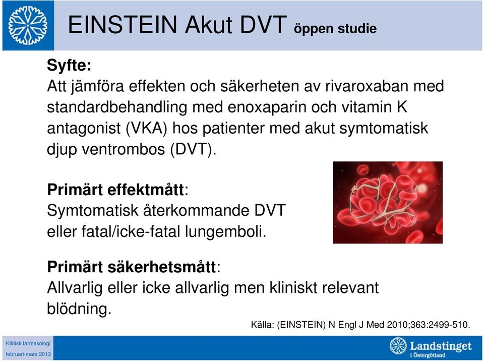 ventrombos (DVT). Primärt effektmått: Symtomatisk återkommande DVT eller fatal/icke-fatal lungemboli.