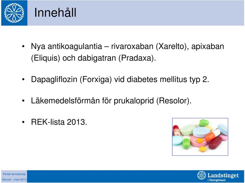 Dapagliflozin (Forxiga) vid diabetes mellitus typ 2.