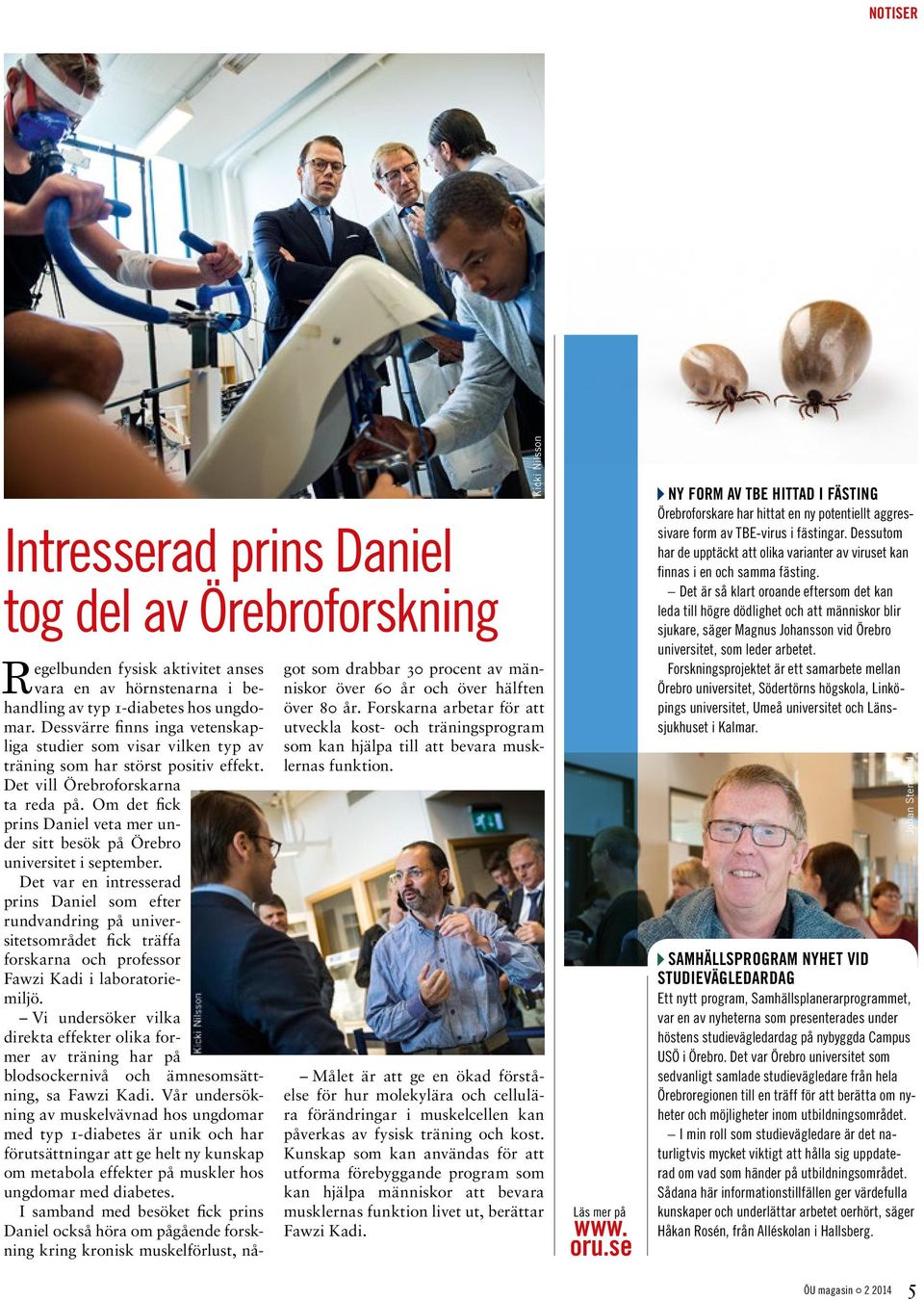 Om det fick prins Daniel veta mer under sitt besök på Örebro universitet i september.