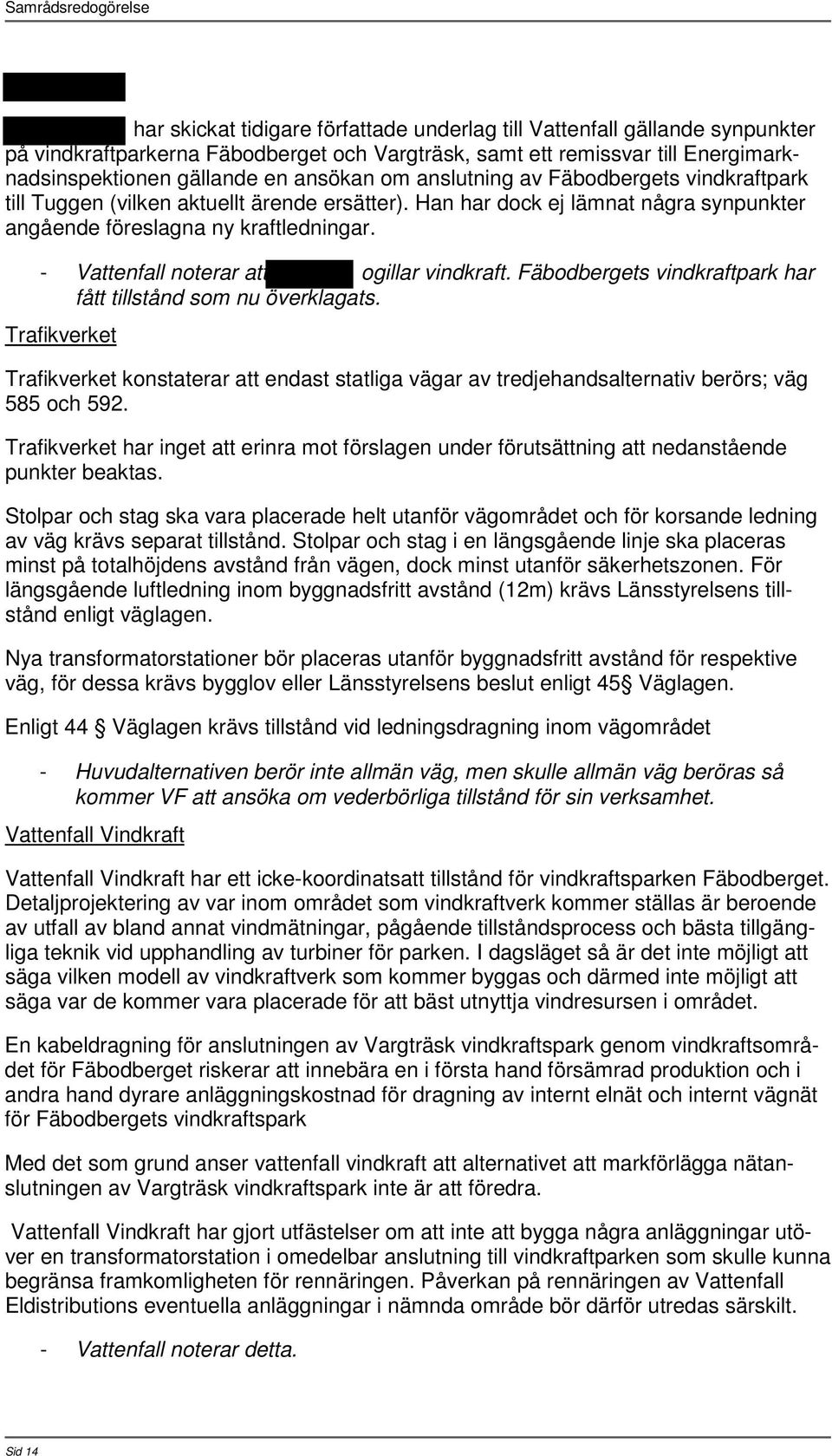 - Vattenfall noterar att ogillar vindkraft. Fäbodbergets vindkraftpark har fått tillstånd som nu överklagats.