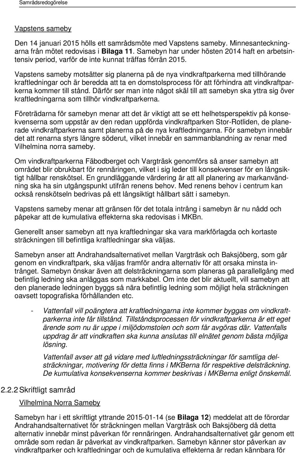 Vapstens sameby motsätter sig planerna på de nya vindkraftparkerna med tillhörande kraftledningar och är beredda att ta en domstolsprocess för att förhindra att vindkraftparkerna kommer till stånd.