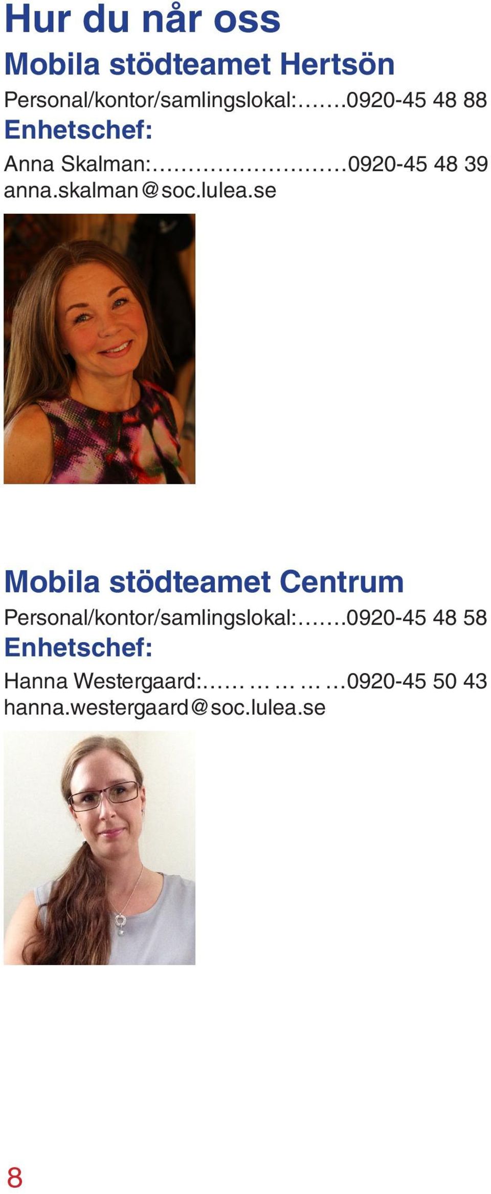lulea.se Mobila stödteamet Centrum Personal/kontor/samlingslokal:.