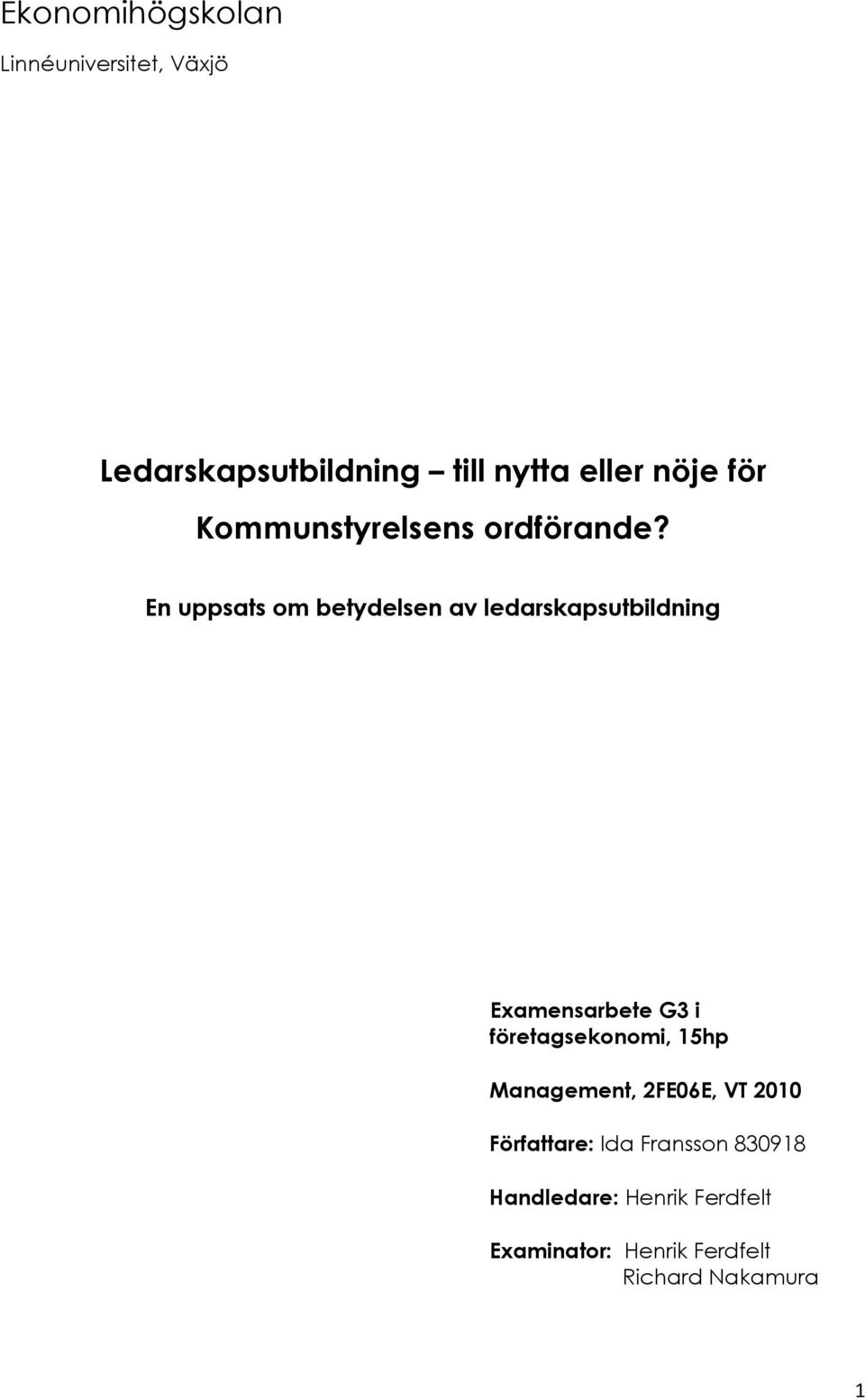 En uppsats om betydelsen av ledarskapsutbildning Examensarbete G3 i företagsekonomi,