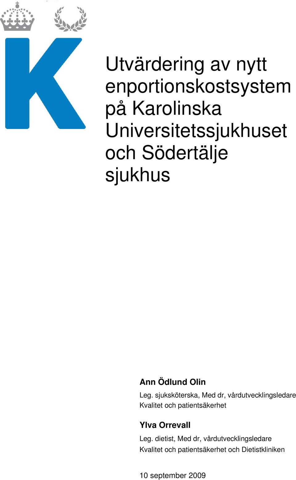 sjuksköterska, Med dr, vårdutvecklingsledare Kvalitet och patientsäkerhet Ylva