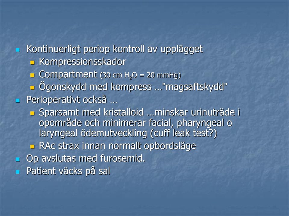 minskar urinuträde i opområde och minimerar facial, pharyngeal o laryngeal ödemutveckling