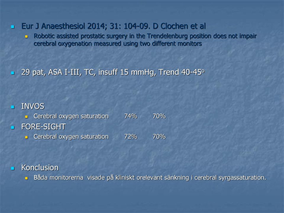 oxygenation measured using two different monitors 29 pat, ASA I-III, TC, insuff 15 mmhg, Trend 40-45 o