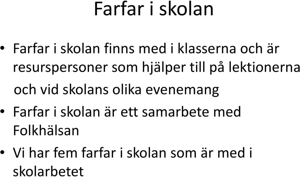 skolans olika evenemang Farfar i skolan är ett samarbete