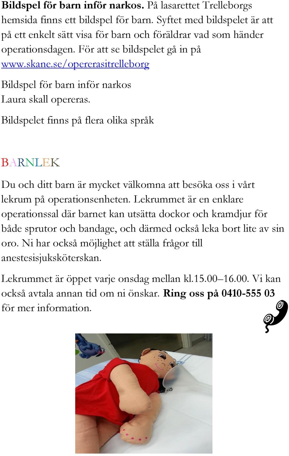 se/opererasitrelleborg Bildspel för barn inför narkos Laura skall opereras.