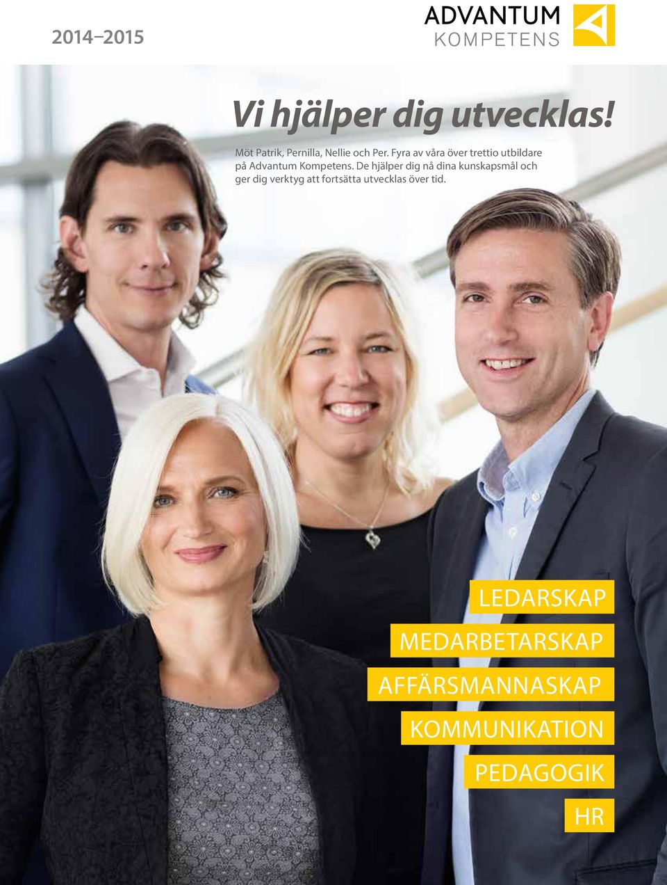 De hjälper dig nå dina kunskapsmål och ger dig verktyg att fortsätta