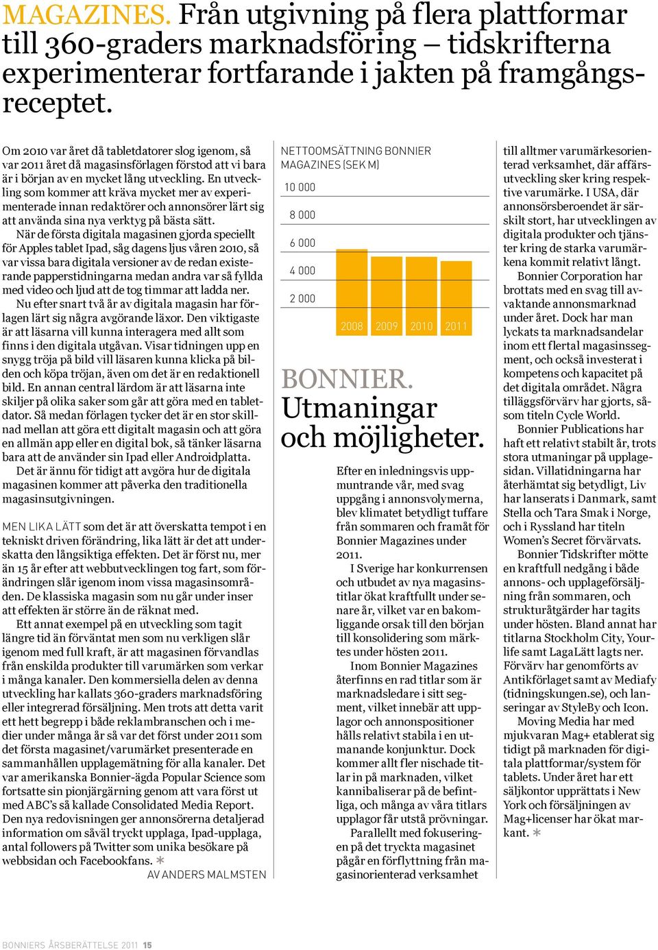 En utveckling som kommer att kräva mycket mer av experimenterade innan redaktörer och annonsörer lärt sig att använda sina nya verktyg på bästa sätt.