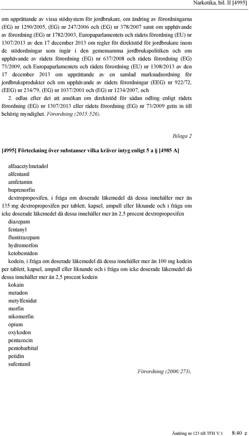 Europaparlamentets och rådets förordning (EU) nr 1307/2013 av den 17 december 2013 om regler för direktstöd för jordbrukare inom de stödordningar som ingår i den gemensamma jordbrukspolitiken och om