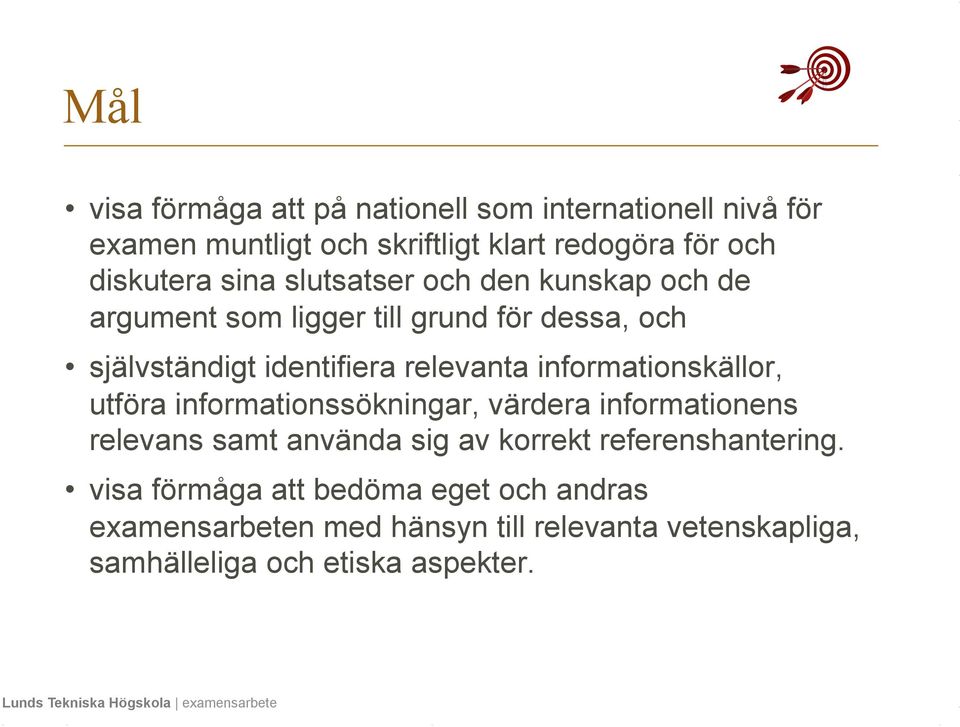 informationskällor, utföra informationssökningar, värdera informationens relevans samt använda sig av korrekt