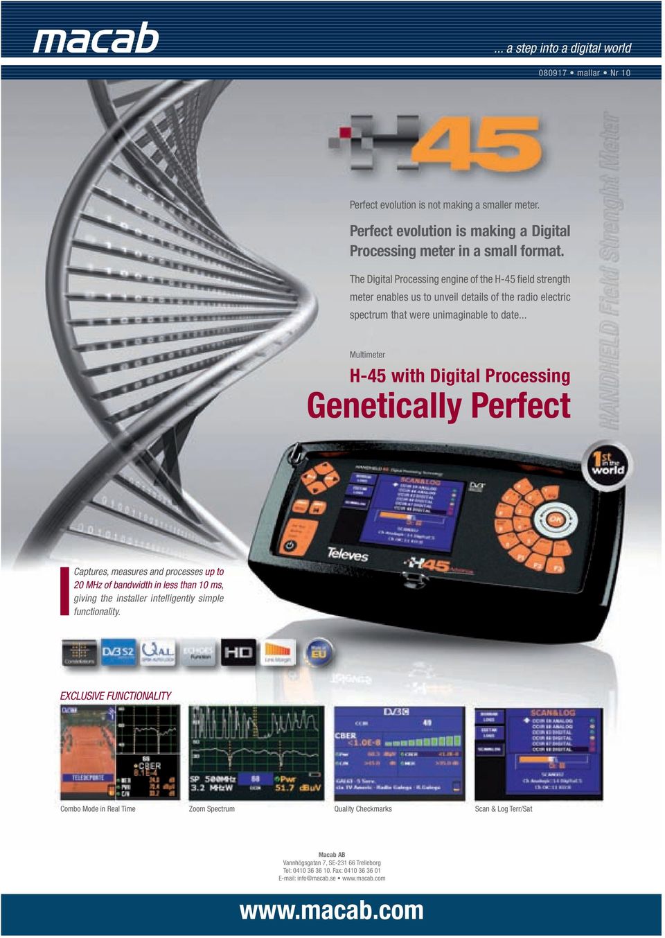 .. Multimeter H-45 with Digital Processing Genetically Perfect Captures, measures and processes up to 20 MHz of bandwidth in less than 10 ms, giving the installer intelligently simple