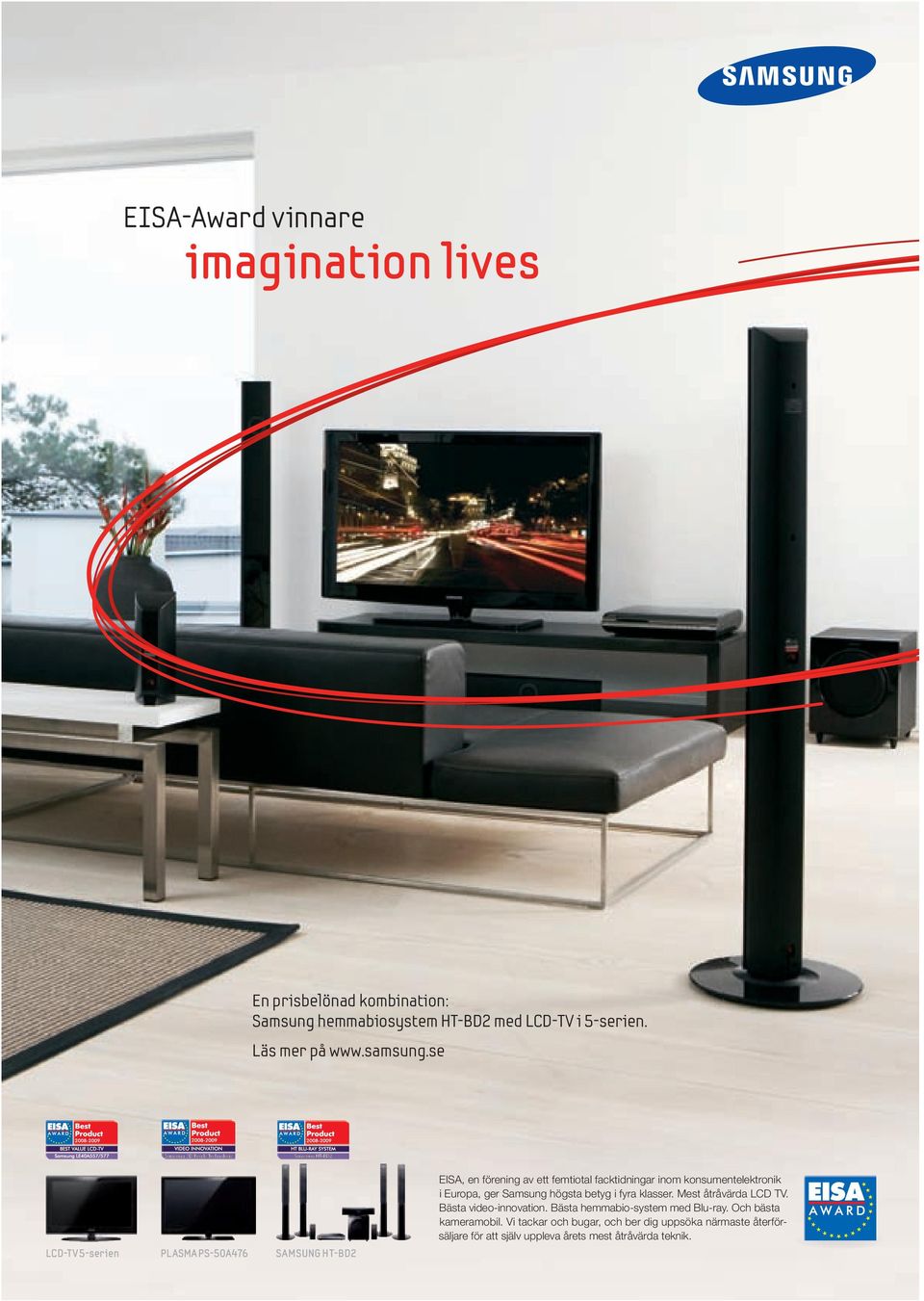 se LCD-TV 5-serien PLASMA PS-50A476 SAMSUNG HT-BD2 EISA, en förening av ett femtiotal facktidningar inom konsumentelektronik i Europa,