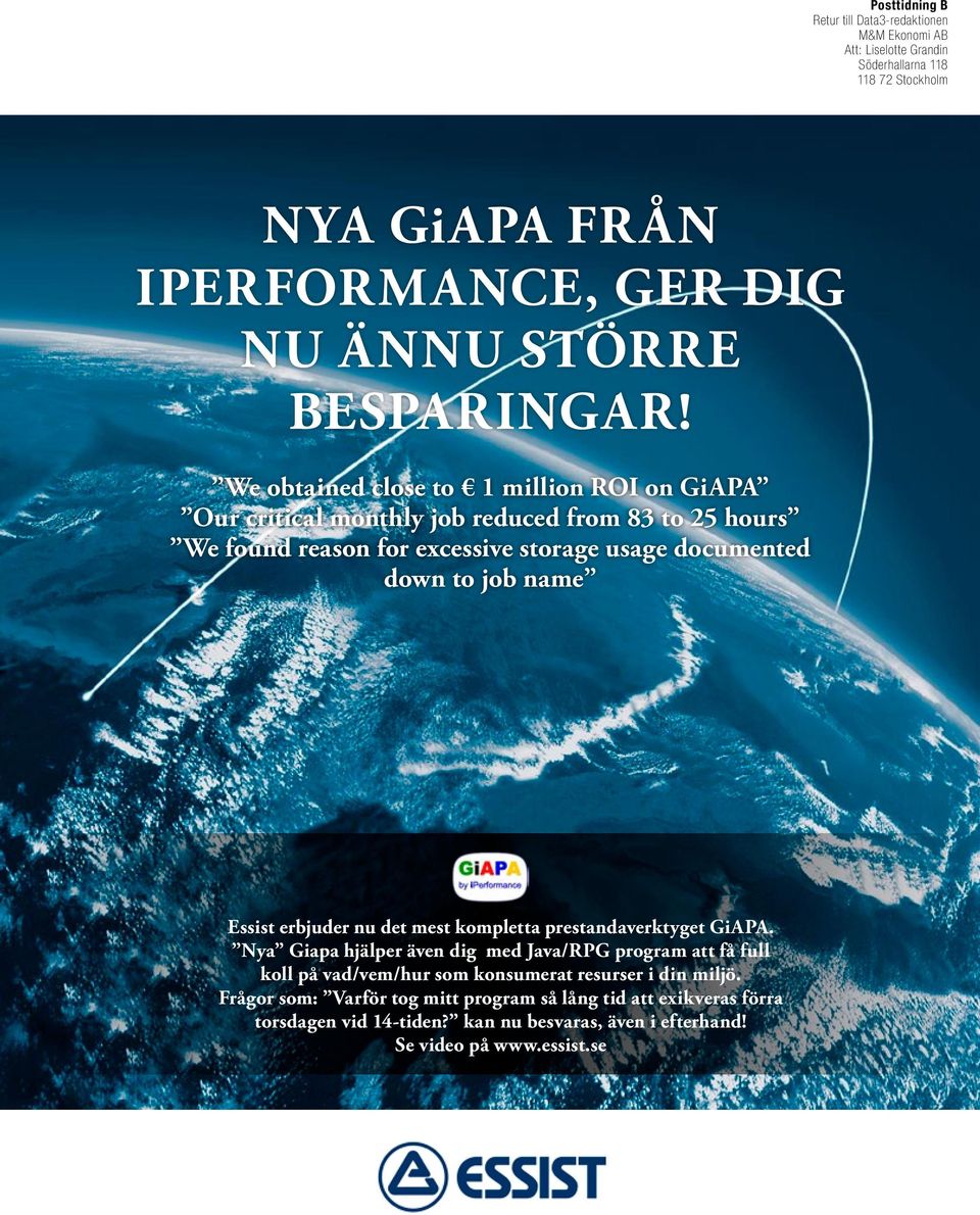 We obtained close to 1 million ROI on GiAPA Our critical monthly job reduced from 83 to 25 hours We found reason for excessive storage usage documented down to job name