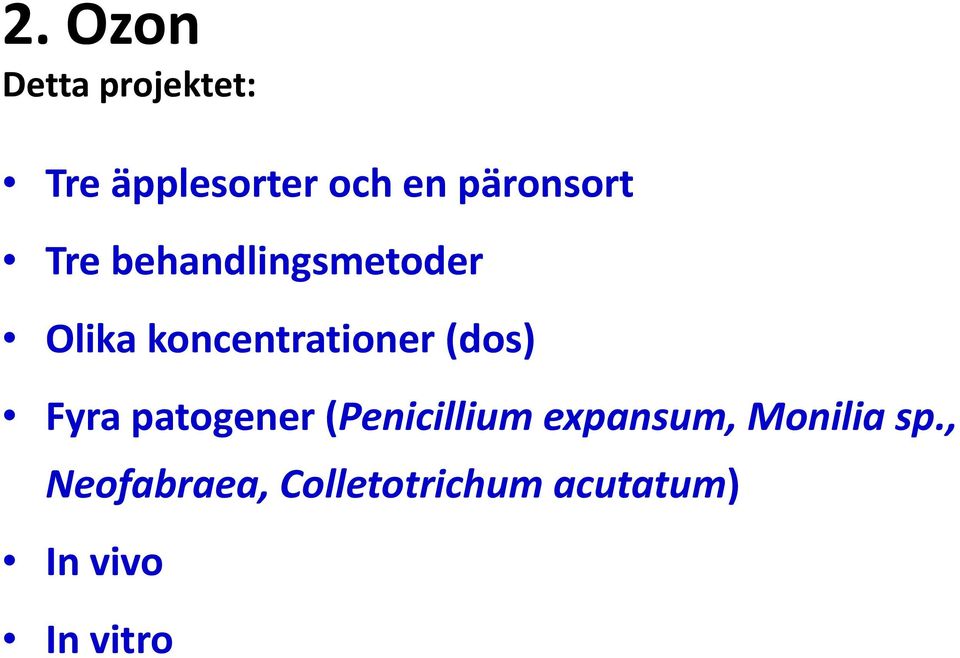 koncentrationer (dos) Fyra patogener (Penicillium