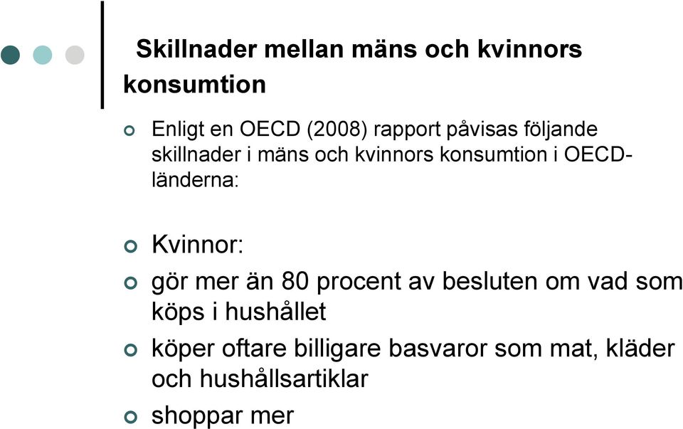 OECDländerna: Kvinnor: gör mer än 80 procent av besluten om vad som köps i