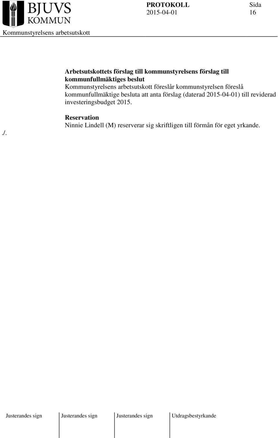besluta att anta förslag (daterad ) till reviderad investeringsbudget 2015../.