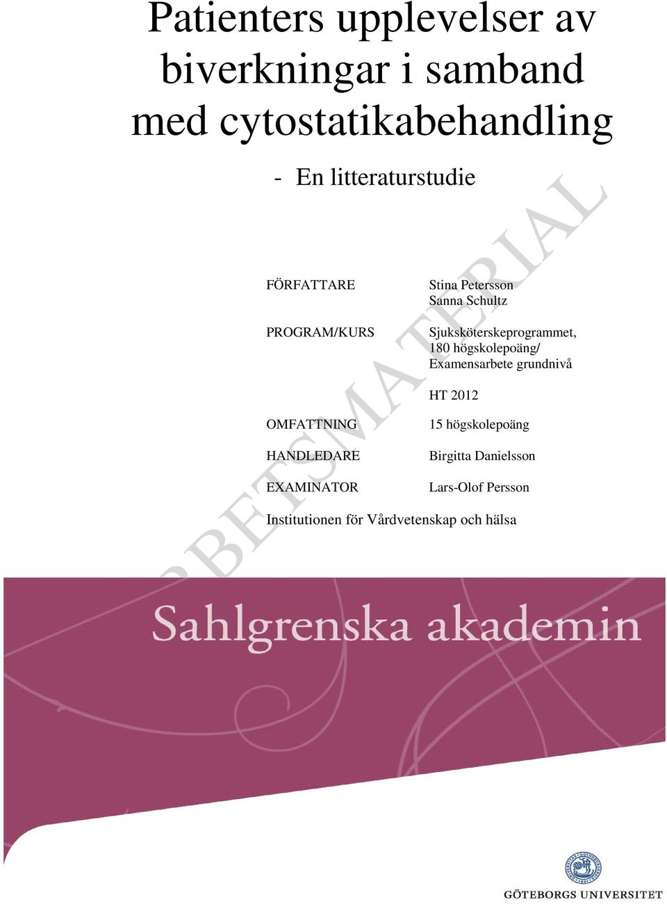 Sjuksköterskeprogrammet, 180 högskolepoäng/ Examensarbete grundnivå HT 2012 OMFATTNING