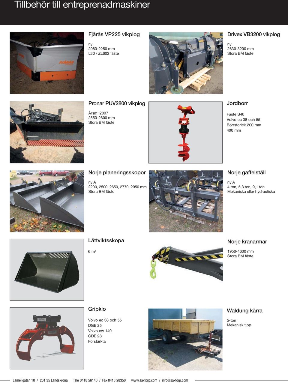 gaffelställ ny A 4 ton, 5,3 ton, 9,1 ton Mekaniska eller hydrauliska Lättviktsskopa 6 m 3 Norje kranarmar 195-46 mm Stora BM fäste R Gripklo Volvo ec 38 och 55